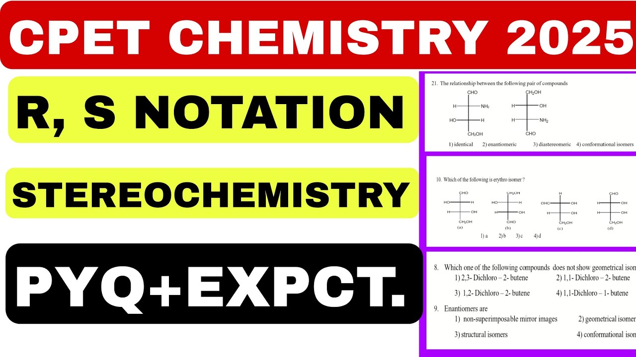 CPET CHEMISTRY 2025 || STEREO CHEMISTRY || R,S NOTATION, ENANTIOMERS, DIASTEREOMERS, CHIRAL ACHIRAL