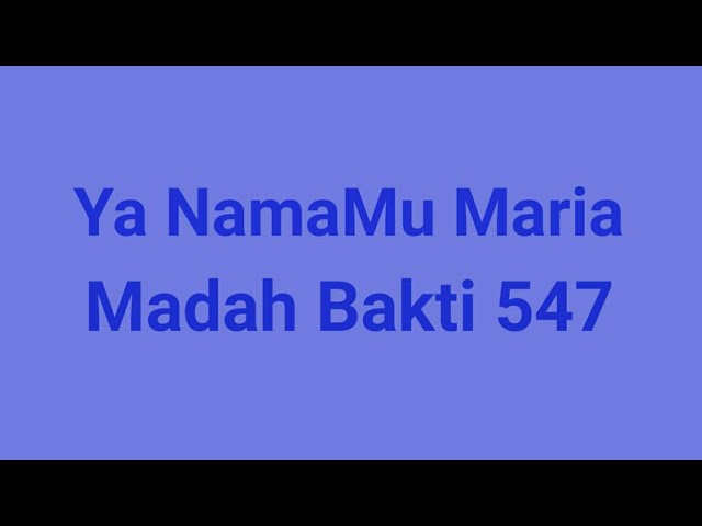 Ya NamaMu Maria  -  Madah Bakti 547 class=