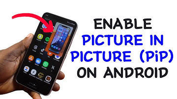 How to Enable Picture in Picture on Android Phone