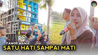 SATU HATI SAMPAI MATI FAMOR MANIA