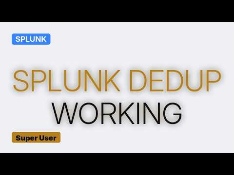 Dedup is not working on Splunk (2 Solutions!!)