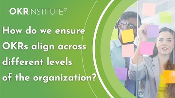 How do we ensure OKRs align across different levels of the organization?