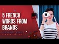 French Vocabulary: 5 French Words From Brands