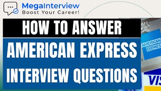 AMERICAN EXPRESS INTERVIEW QUESTIONS & ANSWERS - Learn How to ACE an AmEx Job Interview!