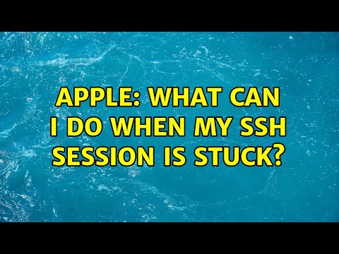 Apple: What can I do when my SSH session is stuck? (6 Solutions!!)