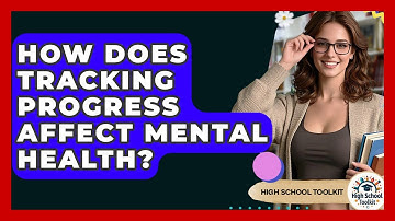 How Does Tracking Progress Affect Mental Health? - High School Toolkit