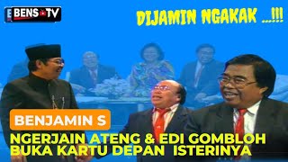 KOCAK BANGET ... BENJAMIN S.. NGERJAIN ATENG DAN EDI GOMBLOH  DI DEPAN PARA ISTRI NYA ...!!!