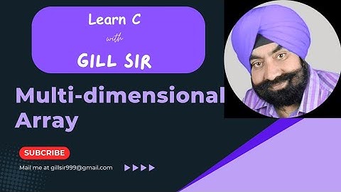 Multi-dimensional Array in C by Satpal Singh Gill 