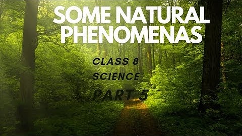 class 8 science ncert chapter 15 some natural phenomena part 5