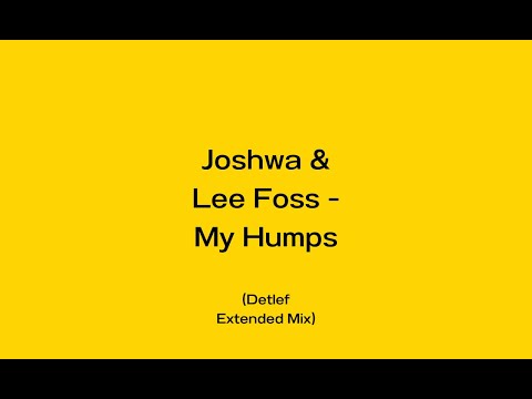 Lee Foss — Joshwa & Lee Foss - My Humps (Detlef Extended Mix)