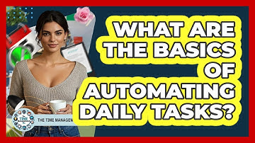 What Are The Basics Of Automating Daily Tasks?
