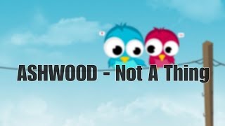 Download Lagu ASHWOOD - Not A Thing (ft. Bloom and Ghost' n'Ghost ) [ lyrics ] MP3