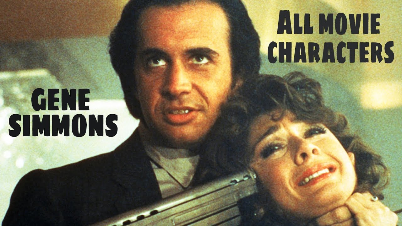 Gene Simmons All movie characters 1978 2017 YouTube