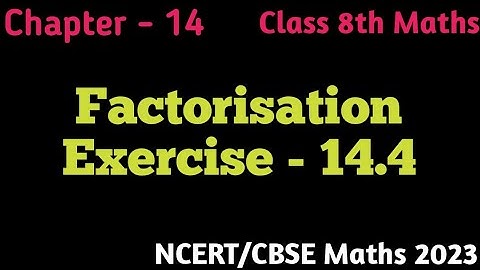 Ex 14.4 - Factorisation - Chapter 14 - Class 8th Maths NCERT/CBSE 2023