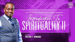 INTRODUCTION TO SPIRITUALITY WITH PASTOR T MWANGI|| PART 2|| LIFE CHURCH LIMURU  || 22.03.2026
