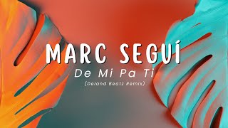 Marc Seguí - De mi pa ti (Deland Beatz Remix)