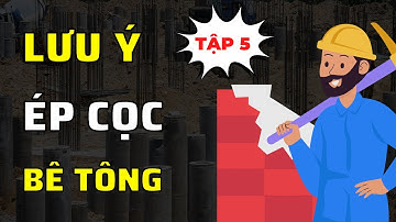 Tập 5: Ép cọc bê tông chú ý điều gì | Nam review