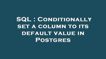 SQL : Conditionally set a column to its default value in Postgres