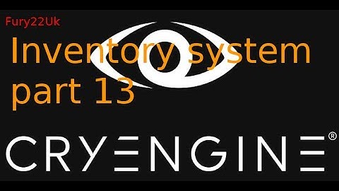 CRYENGINE *TUTORIAL* - RPG INVENTORY SYSTEM from scratch part 13 - FINAL
