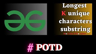Celebrity #59 GFG POTD, Longest K unique characters substring solution | Puneet Kumar IIITD Wealth
