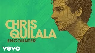 Chris Quilala - Encounter (Audio) chords
