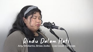 Rindu Dalam Hati  Arsy Widianto Brisia Jodie  Cover By Yayas