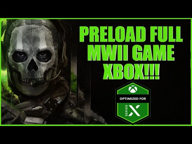 How to Pre-load Call of Duty: Modern Warfare 2 FULL GAME, Xbox One & Xbox  Series X, S Digital ONLY