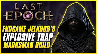 BEST JELKHOR'S EXPLOSIVE TRAP MARKSMAN BUILD | Last Epoch 1.0 Cycle | Detonating Arrow Guide