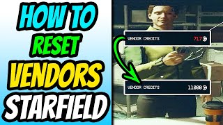 How To Reset Vendors - Starfield