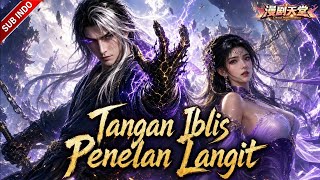 [Donghua - Sub Indo] Tangan Iblis Penelan Langit FULL #dramachina #anime #donghua #dramaanime