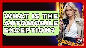 What Is The Automobile Exception? - True Crime Lovers