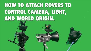 How to attach rover to control Camera, Light, and world origin.
