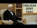 Fethullah Gülen | Tebliğde Dört Esas