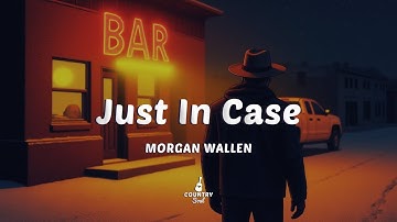 Thumbnail of Morgan Wallen - Just In Case (Lyrics)