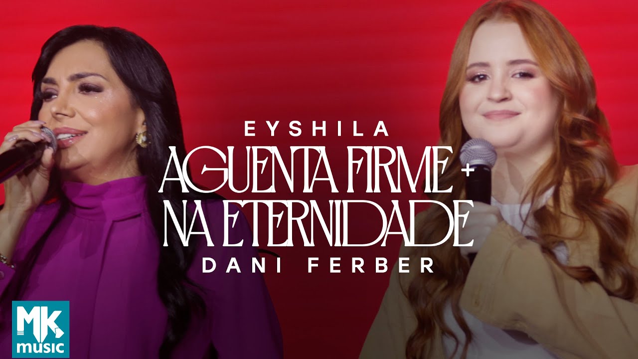 Eyshila e Dani Ferber - Aguenta Firme + Na Eternidade (Ao Vivo) (Clipe Oficial MK Music)