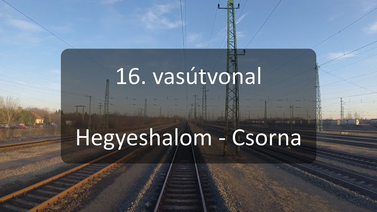 16. vasútvonal Hegyeshalom - Csorna | 1080p@60fps