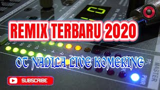 DJ TERBARU 2020 SLOW REMIX| OT NADILA LIVE KOMERING