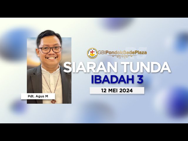 Siaran Tunda Ibadah ke-3 Minggu 12.05.2024 bersama Pdt. Agus M class=