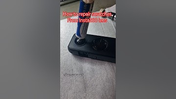 how to repair scratch from lens Insta360 x5 instax4 x3 x2