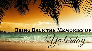 The Memories of Yesterday | Collection | Non-Stop Playlist