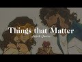 Things that Matter - Josiah Queen || Slowed &amp; Reverb