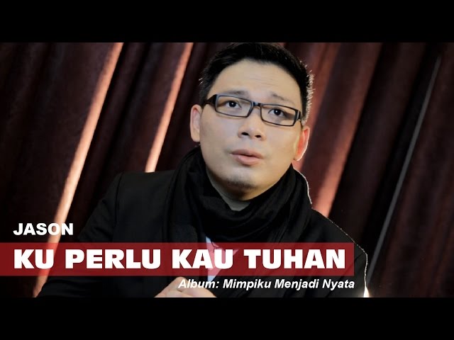 Jason - Ku Perlu Kau Tuhan