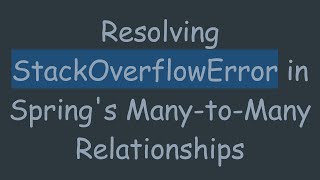 Famous Resolving StackOverflowError in Spring's Many-to-Many Relationships Wealth