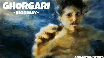 Ghorgari(ঘোরগাড়ি) By HIGHWAY] Animation Series]