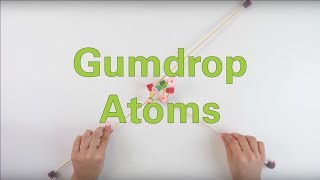 Gumdrop Atoms