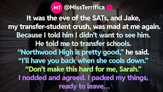 It was the eve of the SATs, and Jake, my transfer-student crush, was mad at me again...