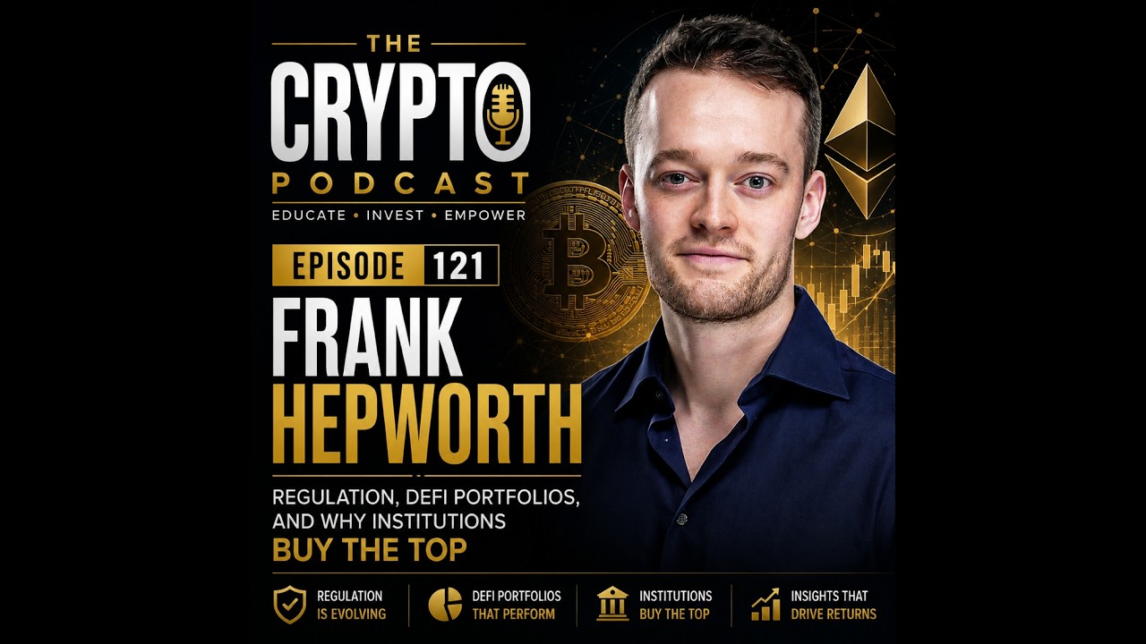 #121 Frank Hepworth | Regulation, DeFi Portfolios, and Why Institutions Buy the Top