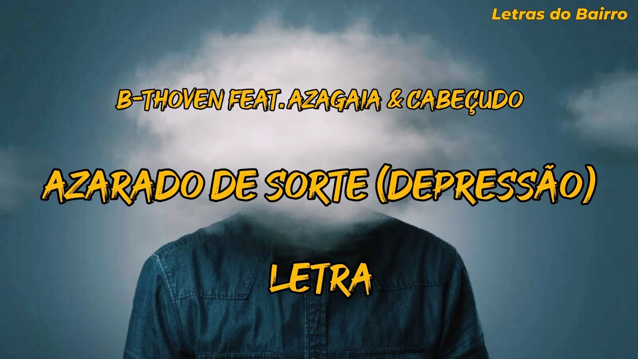 B-Thoven feat. Azagaia & Cabeçudo - Azarado de Sorte (Depressão) | Letra/Lyrics | 2022