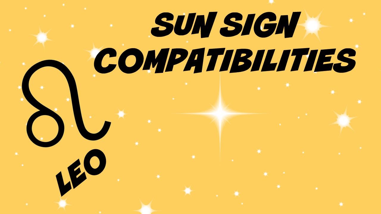 LEO SUN SIGN COMPATIBILITIES - YouTube