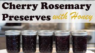 Rosemary Cherry Preserves with Honey Canning Recipe